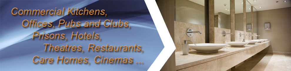Commercial Kitchens, Offices, Pubs and Clubs, Prisions, Hotels, Theatres, Restaurants, Care Homes, Cinemas ...